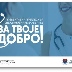 „За твоје добро“: Прегледи за 27.000 Бањалучана „За твоје добро“: Прегледи за 27.000 Бањалучана