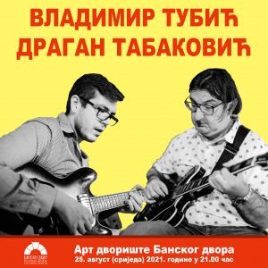 Арт двориште: Концерт џез дуа Владимира Тубића и Драгана Табаковића Арт двориште: Концерт џез дуа Владимира Тубића и Драгана Табаковића