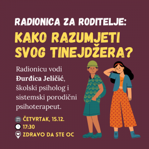 Бесплатна радионица за родитеље, пријаве у току: Како разумјети свог тинејџера? Бесплатна радионица за родитеље, пријаве у току: Како разумјети свог тинејџера?