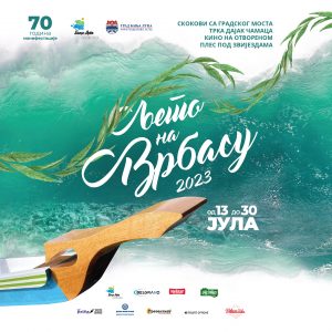 Од 13. до 30. јула: Почиње још једно „Љето на Врбасу“ Од 13. до 30. јула: Почиње још једно „Љето на Врбасу“