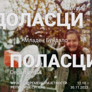 Мултимедијална изложба „Доласци-поласци“ од 12. октобра у Музеју савремене умјетности Републике Српске