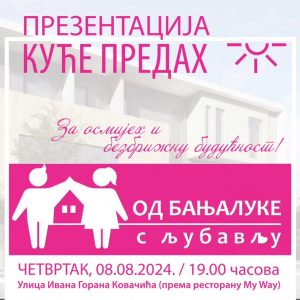 Od Banjaluke s ljubavlju: Prezentacija Kuće „Predah“ večeras u 19.00 časova, pridružite se