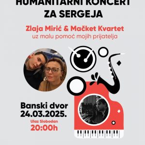 Придружите се: Хуманитарни концерт за Сергеја Ступара у понедјељак у Банском двору Придружите се: Хуманитарни концерт за Сергеја Ступара у понедјељак у Банском двору